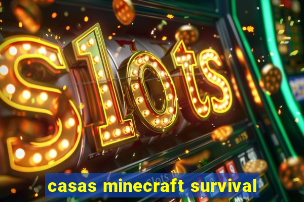 casas minecraft survival